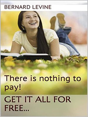 cover image of There is Nothing to Pay! Get It All for Free...